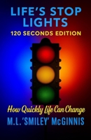 Life's Stop Lights - 120 Second Edition: The Story behind the Stop Lights - A Prequel B0FP2TZNMD Book Cover