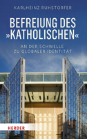 Befreiung Des 'Katholischen: An Der Schwelle Zu Globaler Identitat 3451382652 Book Cover