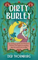 Dirty Burley: How growing up gentile (non-Mormon) in Mormon's Zion taught me everything about the world we live in today B0HL517VLS Book Cover