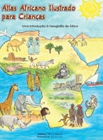Atlas Africano Ilustrado para Crianças: Uma Introdução à Geografia de África (Portuguese Edition) 3952612936 Book Cover
