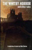 The Whitby Horror and other tales 1532851081 Book Cover