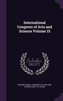 International Congress of Arts and Science Volume 15 1171530625 Book Cover