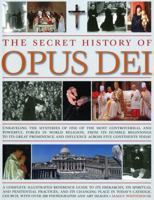 The Secret History of Opus Dei: Unravelling The Mysteries Of One Of The Most Powerful And Secretive Forces In World Religion 1844768872 Book Cover