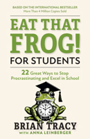 Eat That Frog! for Students: 22 Ways to Stop Procrastinating and Excel in School 1523091258 Book Cover