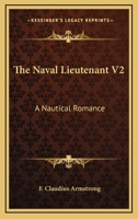 The Naval Lieutenant V2: A Nautical Romance 1163276065 Book Cover