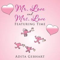 Mr. Love and Mrs. Love: Featuring Time 149906537X Book Cover