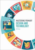 Mastering Primary Design and Technology 1474295371 Book Cover