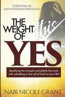 The Weight Of This Yes: My YES is real 1721870806 Book Cover
