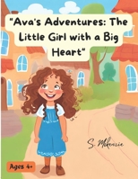 "Ava's Adventures: The Little Girl with a Big Heart" Toddler Reading Book B0CKD3MG97 Book Cover