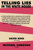 Telling Lies In The White House: My encounters with a homicidal UFO scientist, a tweet rapid response team, Trump's Frank Zappa wig, lawmakers in Turk B088XXL22G Book Cover