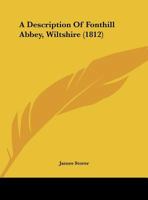 A Description of Fonthill Abbey, Wiltshire 1021173150 Book Cover