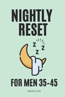 The Nightly Reset For Men 35–45: End Afternoon Energy Crashes In Four Weeks: End afternoon energy crashes within 4 weeks by building a sustainable nightly routine B0FV4GS3S2 Book Cover