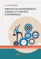 Employé ou Entrepreneur : conseils et partage d’expériences (French Edition) 2385800535 Book Cover