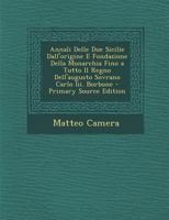 Annali Delle Due Sicilie Dall'origine E Fondazione Della Monarchia Fino a Tutto Il Regno Dell'augusto Sovrano Carlo Iii. Borbone 1021267368 Book Cover