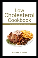 Low Cholesterol Cookbook: Food Recipes to Keep Your Organs Healthy B09KNGG4ZT Book Cover