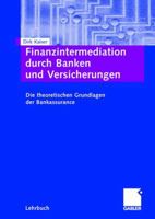 Finanzintermediation Durch Banken Und Versicherungen: Die Theoretischen Grundlagen Der Bankassurance 3834900893 Book Cover