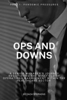 OPS AND DOWNS: Part 1- Pandemic Pressures B0C47YGJ44 Book Cover