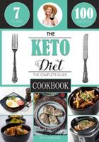 The Keto Diet: The Complete Cookbook Guide, with 100 Top Keto Recipes for Weight Loss, Healing and Confidence on the Ketogenic Diet 197904581X Book Cover