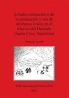 Estudio comparativo de la producci�n y uso de artefactos l�ticos en el Macizo del Deseado (Santa Cruz, Argentina) 1407315595 Book Cover