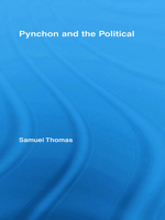 Pynchon and the Political 0415809142 Book Cover