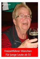 Freizeitf�hrer M�nchen: F�r Junge Leute AB 50 1496198220 Book Cover