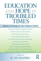 Education and Hope in Troubled Times: Bold Visions of Change for Our Children's World (Sociocultural, Political and Historical Studies in Education Series) 0415994268 Book Cover