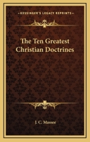 The Ten Greatest Christian Doctrines 1163146390 Book Cover