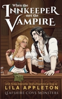 When the Innkeeper Met the Vampire: A Cozy Romantasy Monster Romance (Leafshire Cove Monsters) B0GXZCLGQW Book Cover