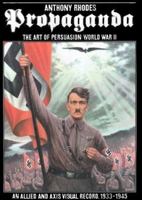 Propaganda: The Art of Persuasion: World War II 1555211712 Book Cover