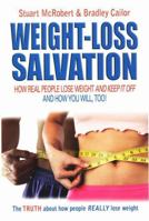 Weight Loss Salvation: How Real People Lose Weight and Keep It Off, and How You Will Too 9963916376 Book Cover