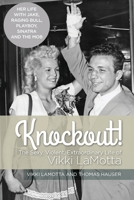 Knockout! The Sexy, Violent and Extraordinary Life of Vikki LaMotta 198972826X Book Cover