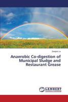 Anaerobic Co-Digestion of Municipal Sludge and Restaurant Grease 3659536687 Book Cover
