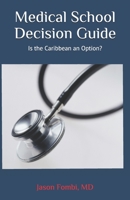 Medical School Decision Guide: Is the Caribbean an Option? B08KFWM3W2 Book Cover