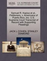 Samuel R. Kaplus et al., Petitioners, v. Americana of Puerto Rico, Inc. U.S. Supreme Court Transcript of Record with Supporting Pleadings 1270589652 Book Cover