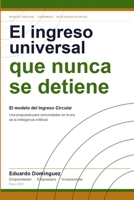 El ingreso universal que nunca se detiene: El Modelo del Ingreso Circular (Spanish Edition) 6072991815 Book Cover