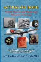 Acting On Hope: World War II and Black and Minority Veterans Items From The ACES Museum 1087918219 Book Cover