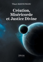 Création, Miséricorde et Justice Divine B092426JF6 Book Cover