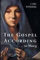 The Gospel According . . . to Mary 1646624394 Book Cover