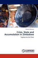 Crisis, State and Accumulation in Zimbabwe: Tapping into the Chaos 3659167924 Book Cover