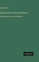 Bombonnel le tueur de panthères: Bombonnel le tueur de panthères (French Edition) 356375411X Book Cover