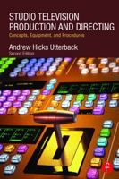 Studio Television Production and Directing: Concepts, Equipment, and Procedures 0415743508 Book Cover