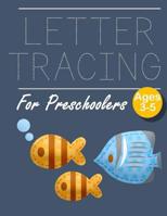 Letter Tracing for Preschoolers Fish: Letter Tracing Book Practice for Kids Ages 3+ Alphabet Writing Practice Handwriting Workbook Kindergarten toddler 109943324X Book Cover