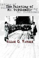 The Painting of Mr. Tuttlemeir 1403323518 Book Cover