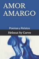 AMOR AMARGO: Poemas y Relatos B09M54VLJP Book Cover