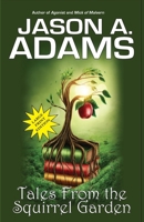 Tales from the Squirrel Garden: Volume 1 1948890496 Book Cover