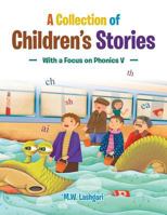 A Collection of Children's Stories: With a Focus O 1524633054 Book Cover