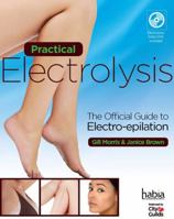 Practical Electrolysis: The Official Guide to Electro-Epilation. by Gill Morris, Janice Brown 1408054973 Book Cover