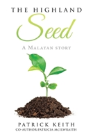 The Highland Seed: A Malayan story 022889560X Book Cover