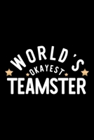 World's Okayest Teamster: Nice Notebook for Teamster Funny Christmas Gift Idea for Teamster Teamster Journal 100 pages 6x9 inches 1704244277 Book Cover