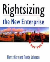 Rightsizing the New Enterprise: The Proof, Not the Hype 0134903846 Book Cover